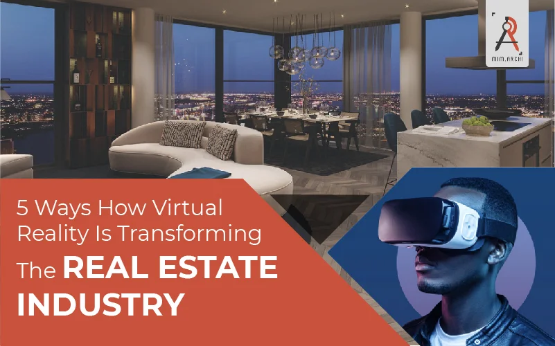 5 Ways How Virtual Reality Is Transforming The Real Estate Industry